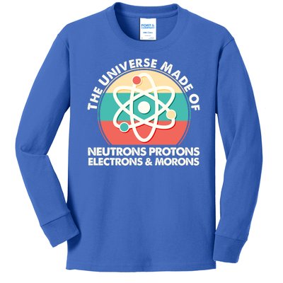 The Universe Made Of Neutrons Protons Electrons Morons Kids Long Sleeve Shirt