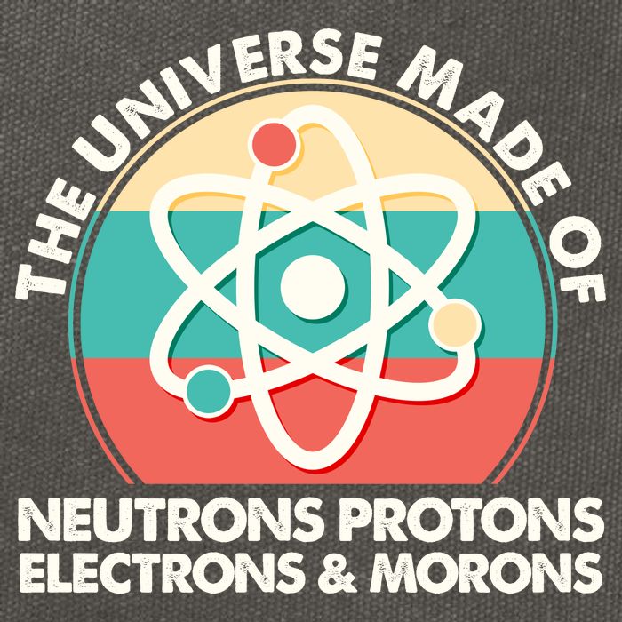 The Universe Made Of Neutrons Protons Electrons Morons Cotton Canvas Backpack
