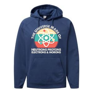 The Universe Made Of Neutrons Protons Electrons Morons Performance Fleece Hoodie