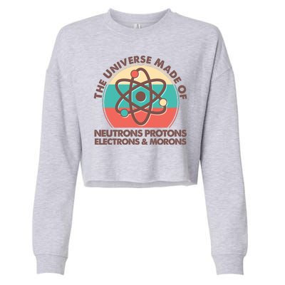 The Universe Made Of Neutrons Protons Electrons Morons Cropped Pullover Crew