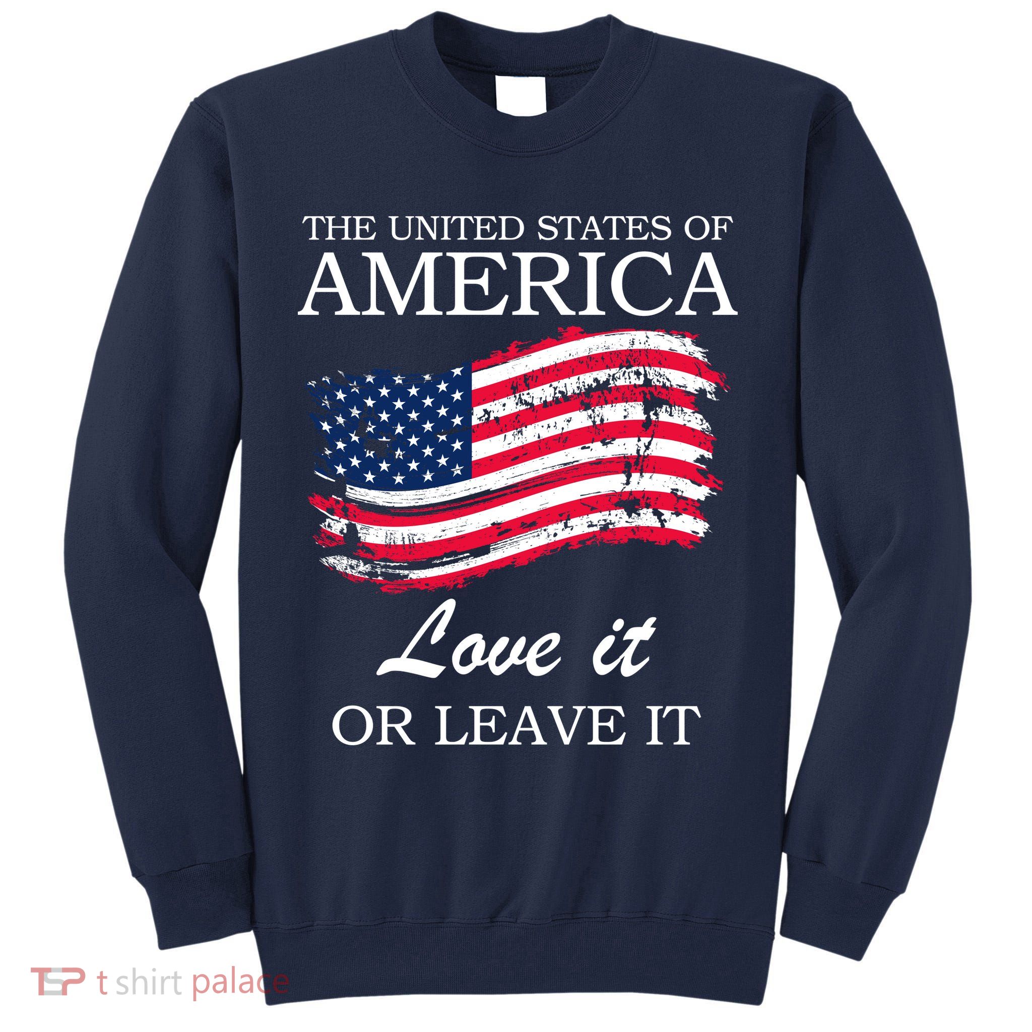 The USA Love It Or Leave It Tall Sweatshirt