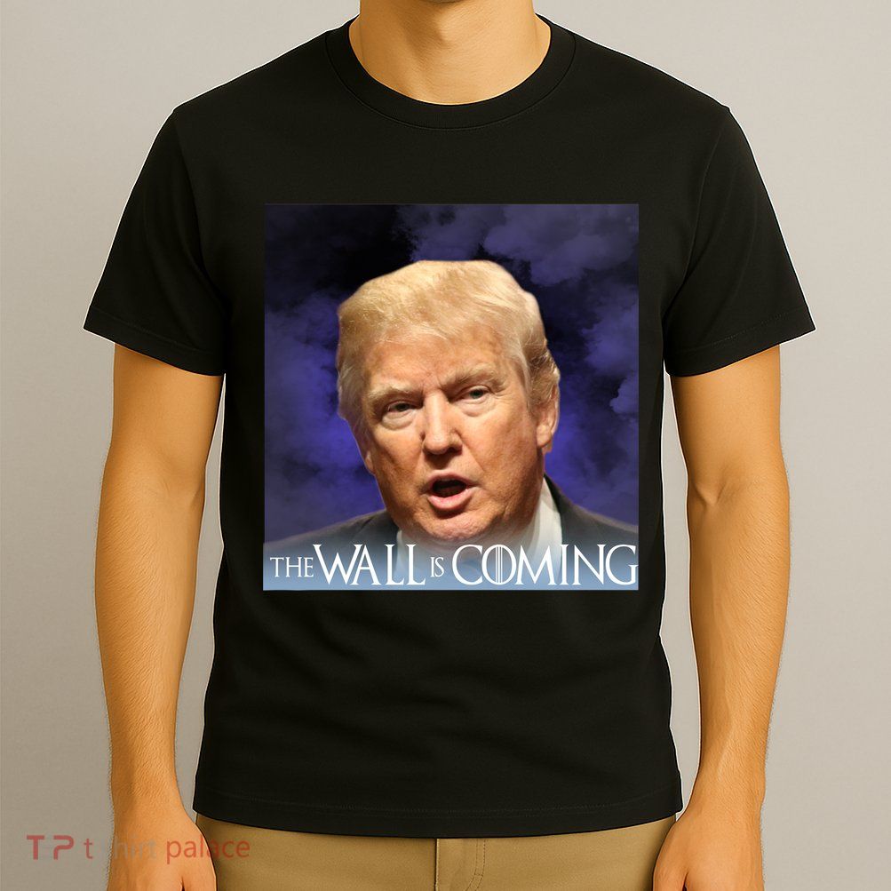 The Wall Is Coming T-Shirt