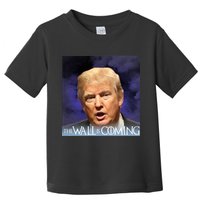 The Wall Is Coming Toddler T-Shirt
