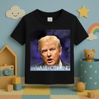 The Wall Is Coming Toddler T-Shirt