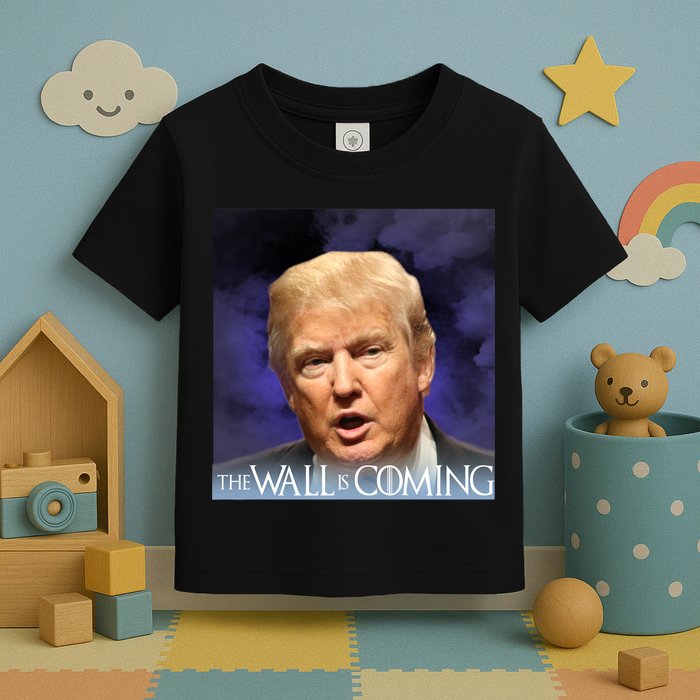 The Wall Is Coming Toddler T-Shirt