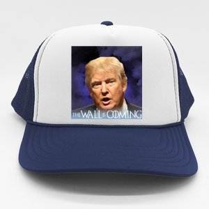 The Wall Is Coming Trucker Hat