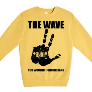 The Wave You Wouldn't Understand Premium Crewneck Sweatshirt