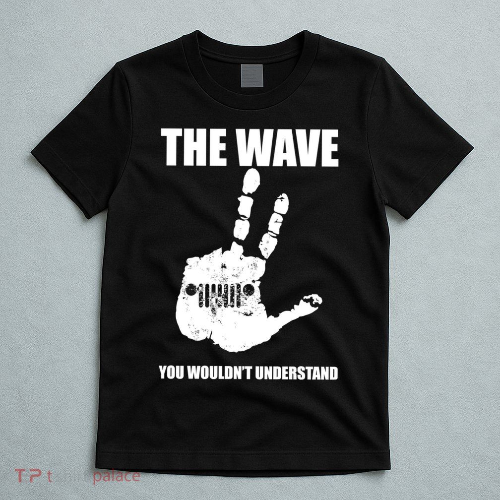 The Wave You Wouldn't Understand T-Shirt