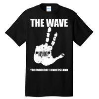 The Wave You Wouldn't Understand Tall T-Shirt