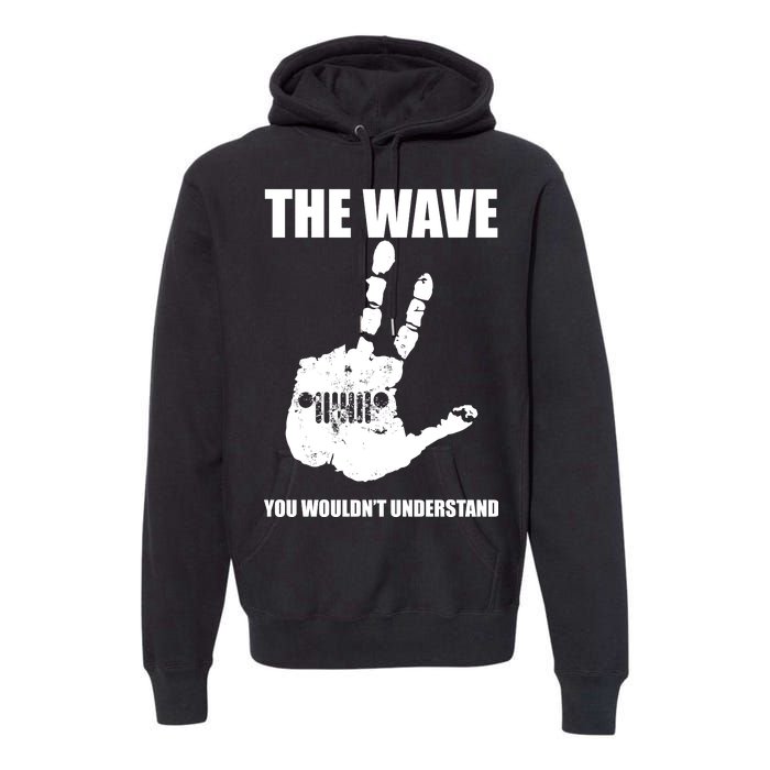 The Wave You Wouldn't Understand Premium Hoodie