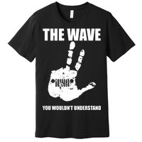 The Wave You Wouldn't Understand Premium T-Shirt