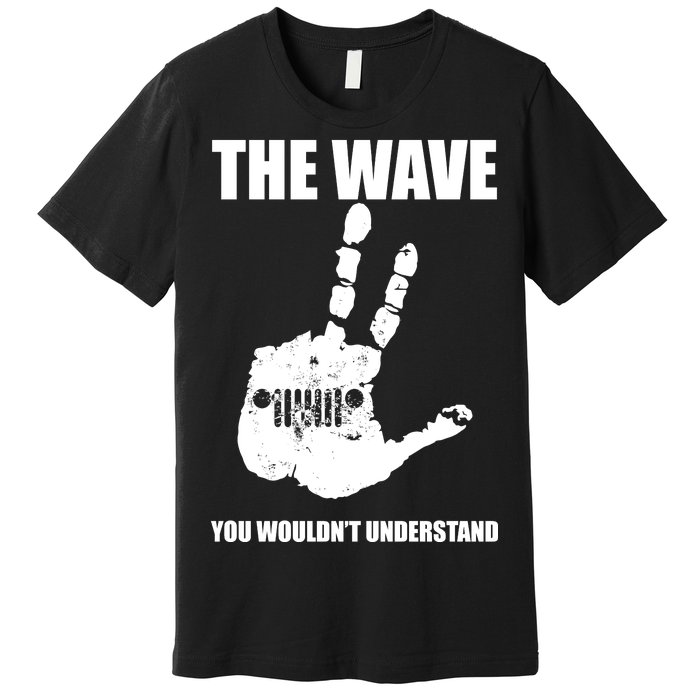 The Wave You Wouldn't Understand Premium T-Shirt