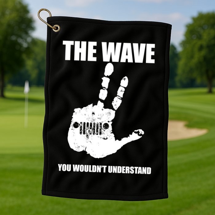 The Wave You Wouldn't Understand Golf Towel