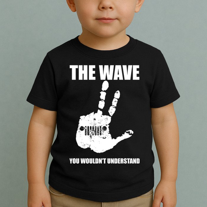 The Wave You Wouldn't Understand Toddler T-Shirt