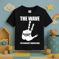 The Wave You Wouldn't Understand Toddler T-Shirt