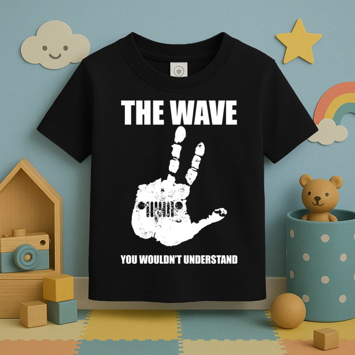 The Wave You Wouldn't Understand Toddler T-Shirt