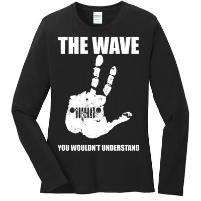 The Wave You Wouldn't Understand Ladies Long Sleeve Shirt