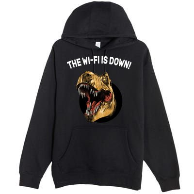 The Wifi Is Down Funny T-rex Premium Pullover Hoodie
