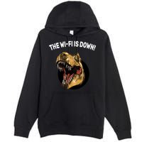 The Wifi Is Down Funny T-rex Premium Pullover Hoodie
