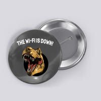 The Wifi Is Down Funny T-rex Button