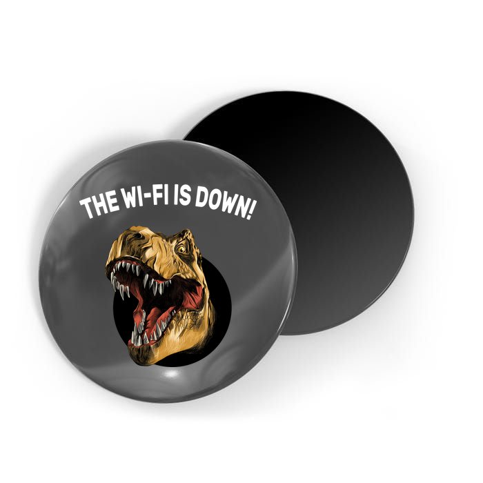 The Wifi Is Down Funny T-rex Magnet