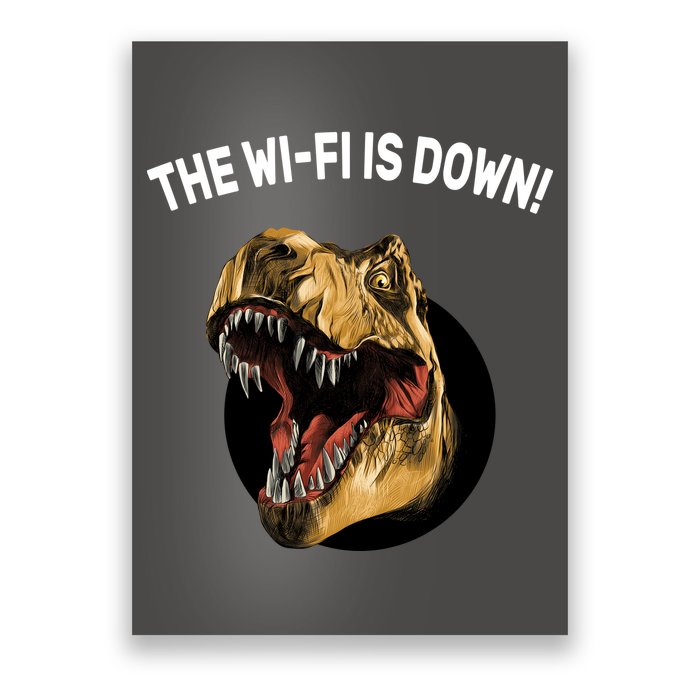 The Wifi Is Down Funny T-rex Poster