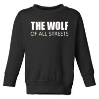 The Wolf of All Streets Toddler Sweatshirt