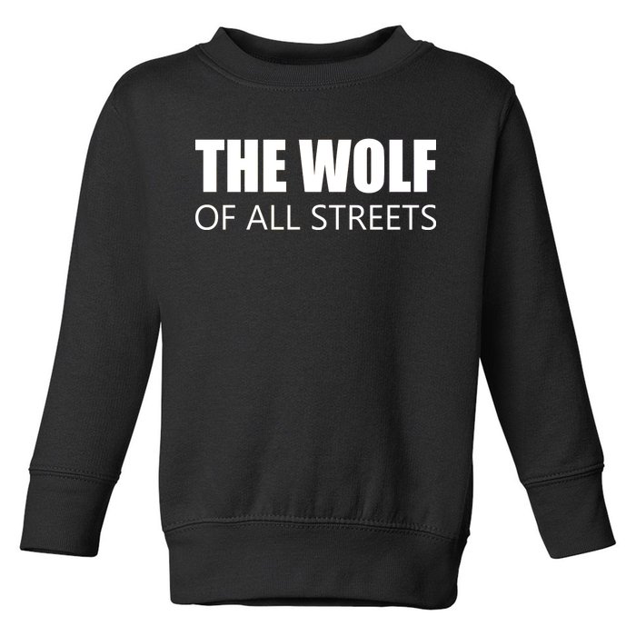 The Wolf of All Streets Toddler Sweatshirt