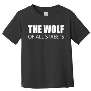 The Wolf of All Streets Toddler T-Shirt