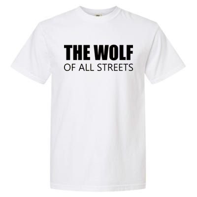 The Wolf of All Streets Garment-Dyed Heavyweight T-Shirt