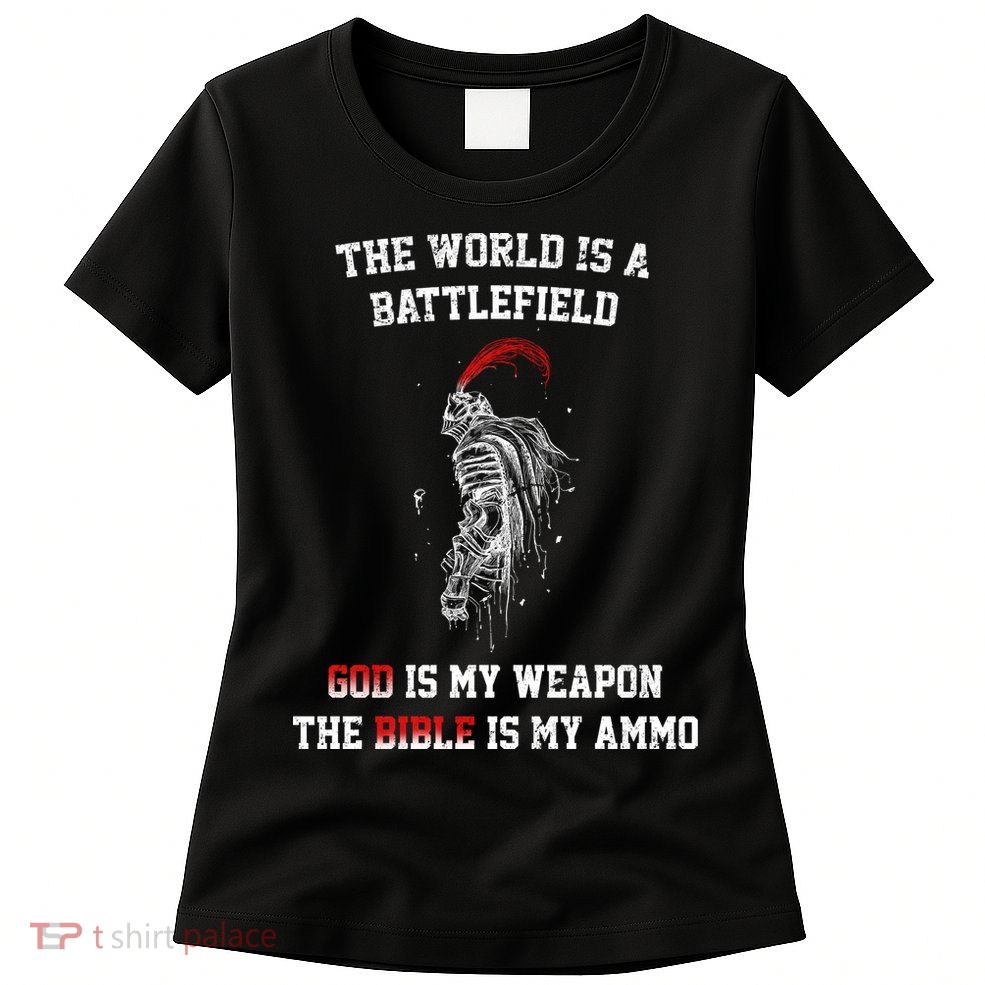 The World Is a Battlefield God is my Weapon Womens T-Shirt