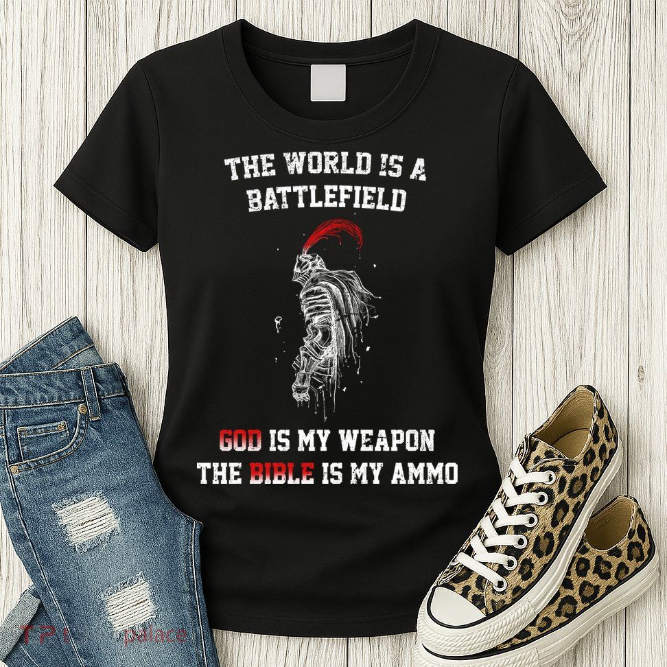 The World Is a Battlefield God is my Weapon Womens T-Shirt