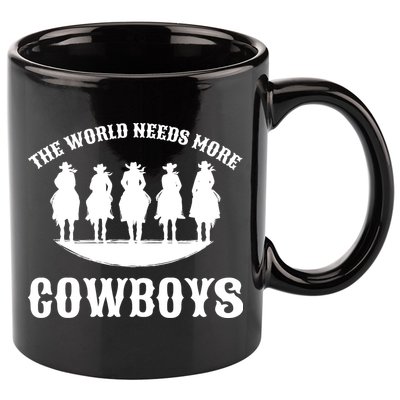 The World Needs More Cowboys 11oz C Handle Ceramic Mug