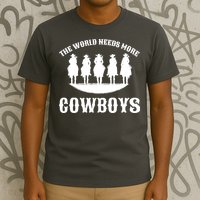 The World Needs More Cowboys T-Shirt