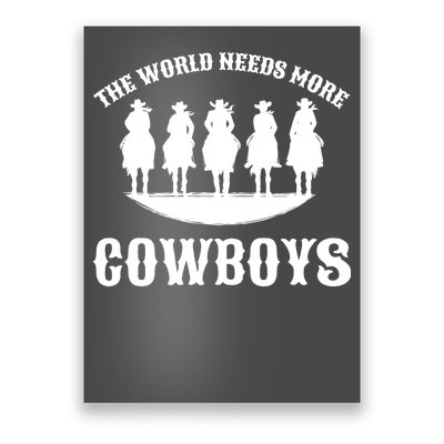 The World Needs More Cowboys Poster