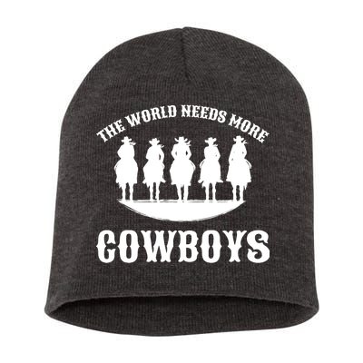 The World Needs More Cowboys Short Acrylic Beanie