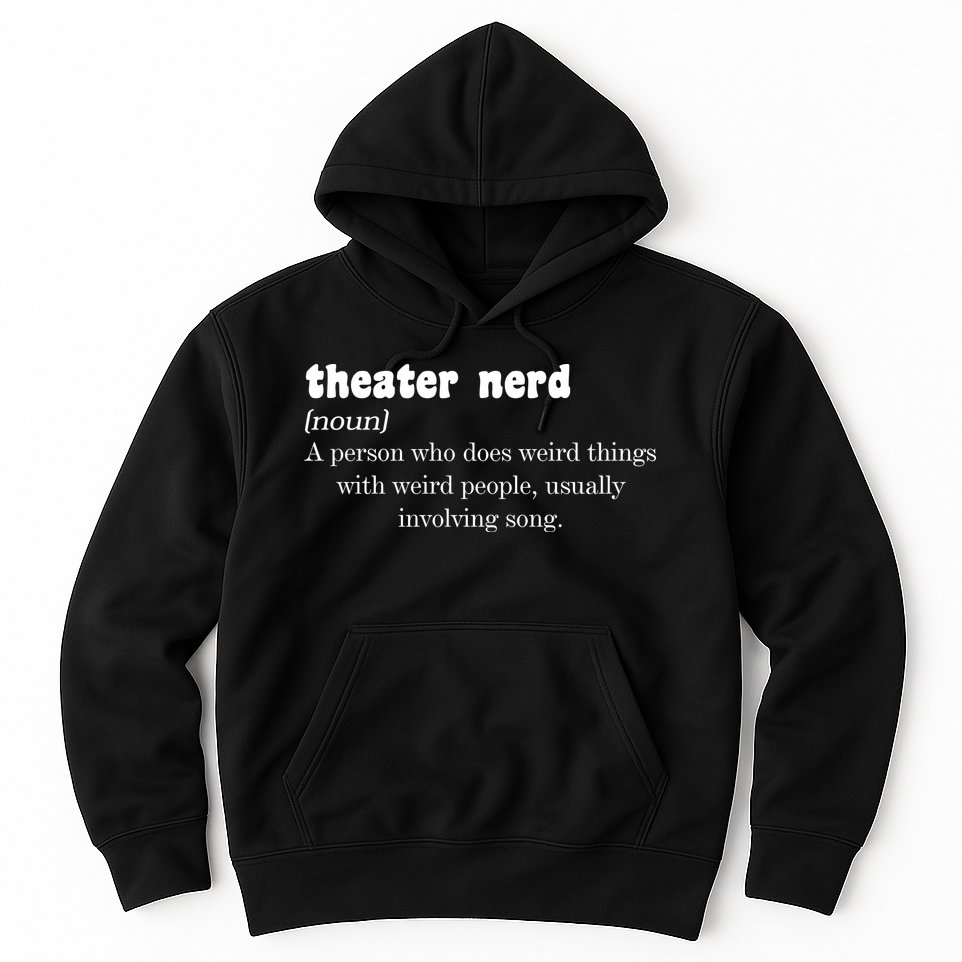 Theater Nerd Hoodie