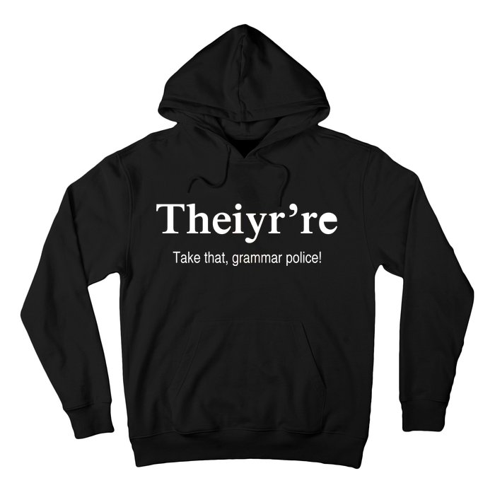 Theiy're Take That Grammar Police Hoodie