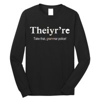 Theiy're Take That Grammar Police Long Sleeve Shirt