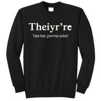 Theiy're Take That Grammar Police Sweatshirt