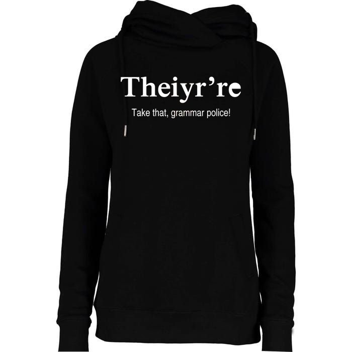 Theiy're Take That Grammar Police Womens Funnel Neck Pullover Hood