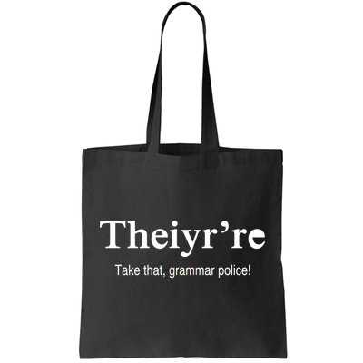 Theiy're Take That Grammar Police Tote Bag