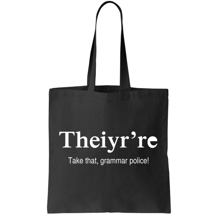 Theiy're Take That Grammar Police Tote Bag