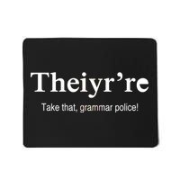 Theiy're Take That Grammar Police Mousepad