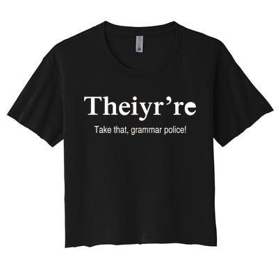 Theiy're Take That Grammar Police Women's Crop Top Tee