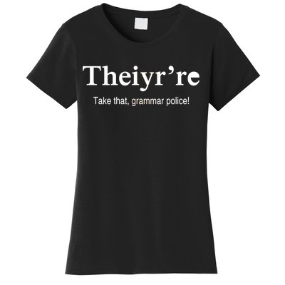 Theiy're Take That Grammar Police Women's T-Shirt