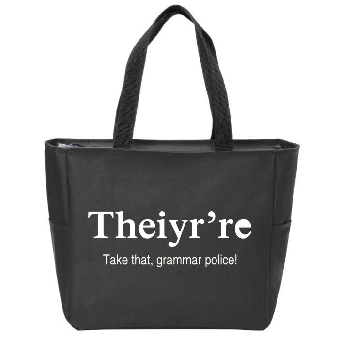 Theiy're Take That Grammar Police Zip Tote Bag