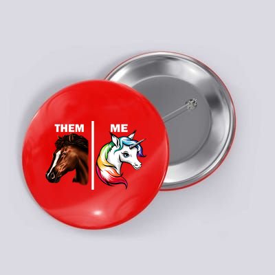 Them Horse Me Unicorn Button