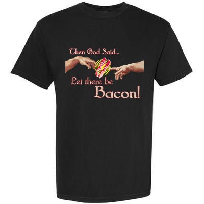 Then God Said Let There Be Bacon Garment-Dyed Heavyweight T-Shirt