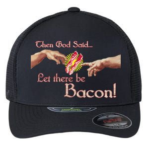 Then God Said Let There Be Bacon Flexfit Unipanel Trucker Cap